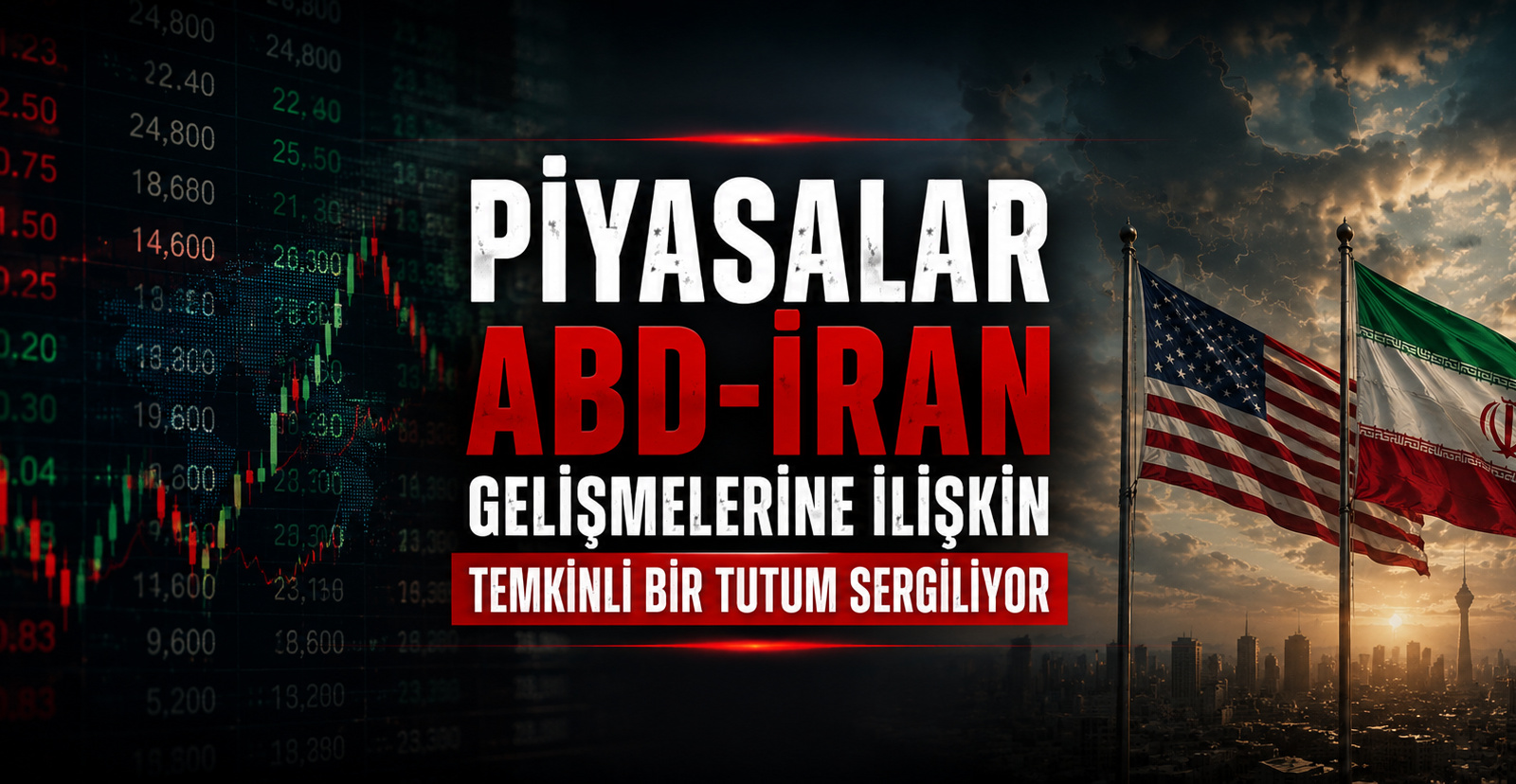 Piyasalar ABD-İran gelişmelerine ilişkin temkinli bir tutum sergiliyor