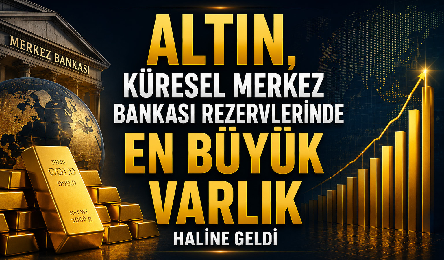 Altın, Küresel Merkez Bankası Rezervlerinde En Büyük Varlık Haline Geldi