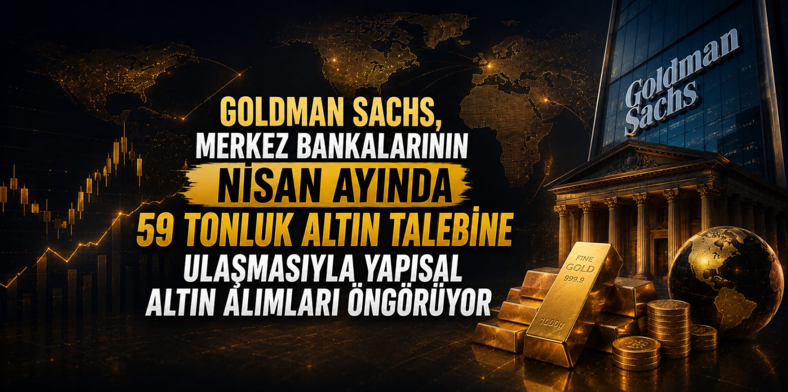 Goldman Sachs, Merkez Bankalarının Nisan Ayında 59 Tonluk Altın Talebine Ulaşmasıyla Yapısal Altın Alımları Öngörüyor