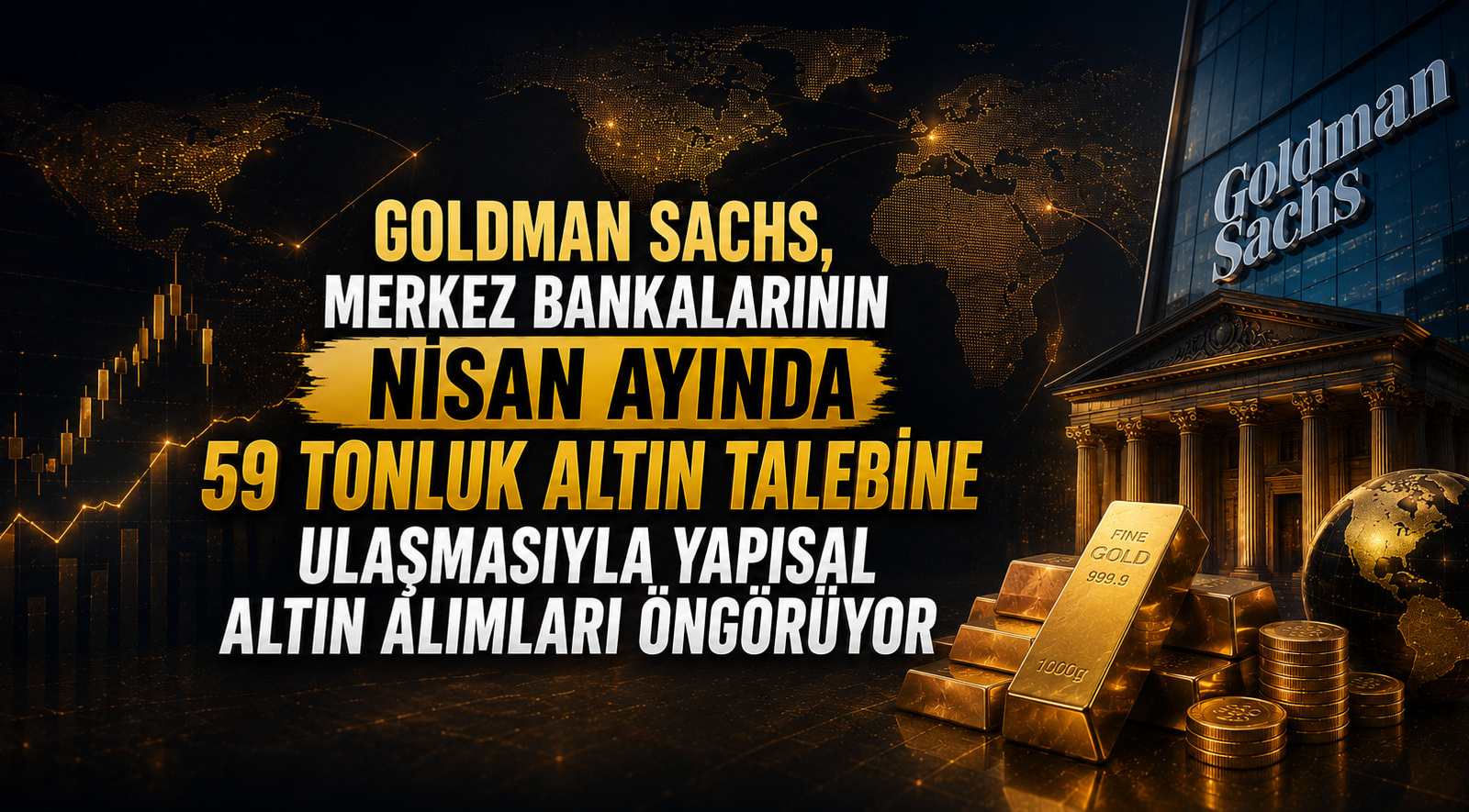 Goldman Sachs, Merkez Bankalarının Nisan Ayında 59 Tonluk Altın Talebine Ulaşmasıyla Yapısal Altın Alımları Öngörüyor