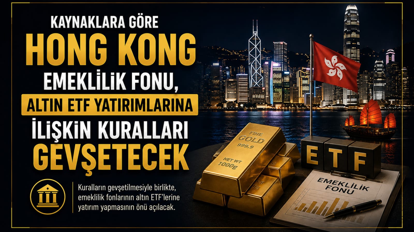 Kaynaklara Göre Hong Kong Emeklilik Fonu, Altın ETF Yatırımlarına İlişkin Kuralları Gevşetecek