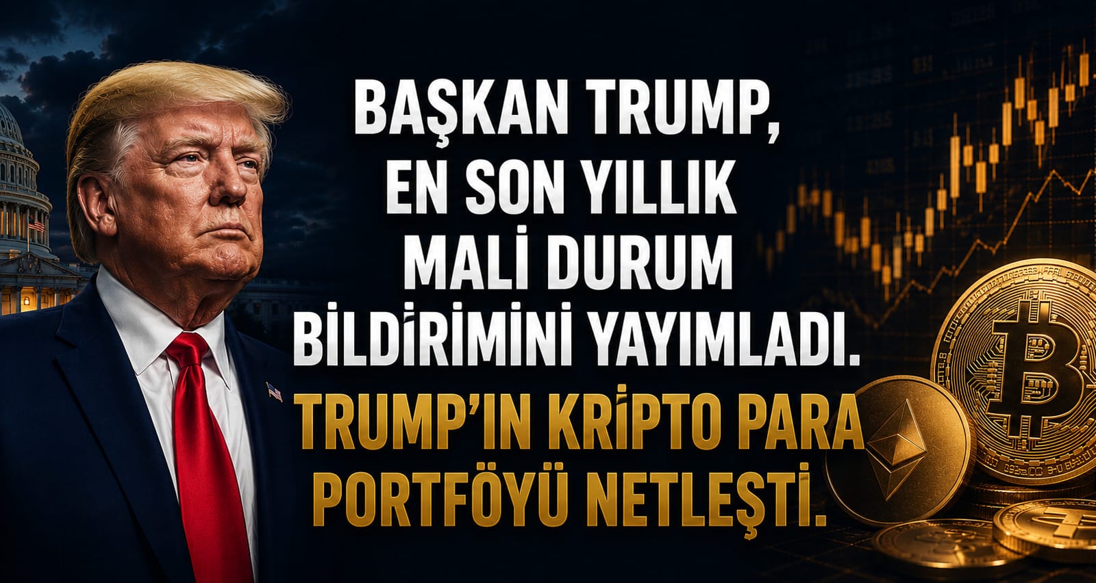 Başkan Trump, En Son Yıllık Mali Durum Bildirimini Yayımladı. Trump'ın Kripto Para Portföyü Netleşti