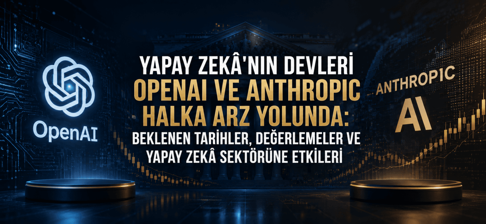 Yapay Zekâ'nın Devleri OpenAI ve Anthropic Halka Arz Yolunda: Beklenen Tarihler, Değerlemeler ve Yapay Zekâ Sektörüne Etkileri