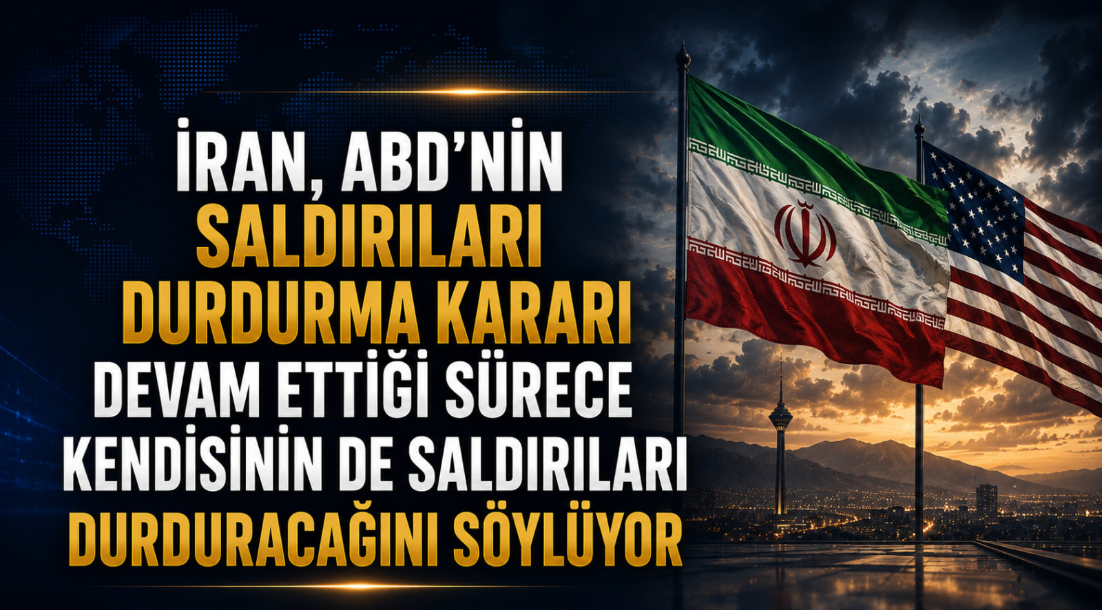 İran, ABD'nin Saldırıları Durdurma Kararı Devam Ettiği Sürece Kendisinin de Saldırıları Durduracağını Söylüyor