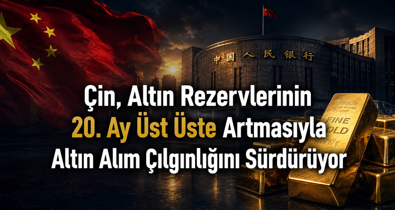 Çin, Altın Rezervlerinin 20. Ay Üst Üste Artmasıyla Altın Alım Çılgınlığını Sürdürüyor