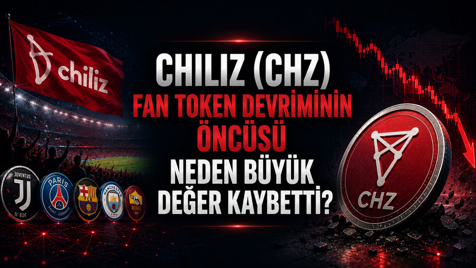 Chiliz (CHZ) Nedir? Fan Token Devriminin Öncüsü Neden Büyük Değer Kaybetti?