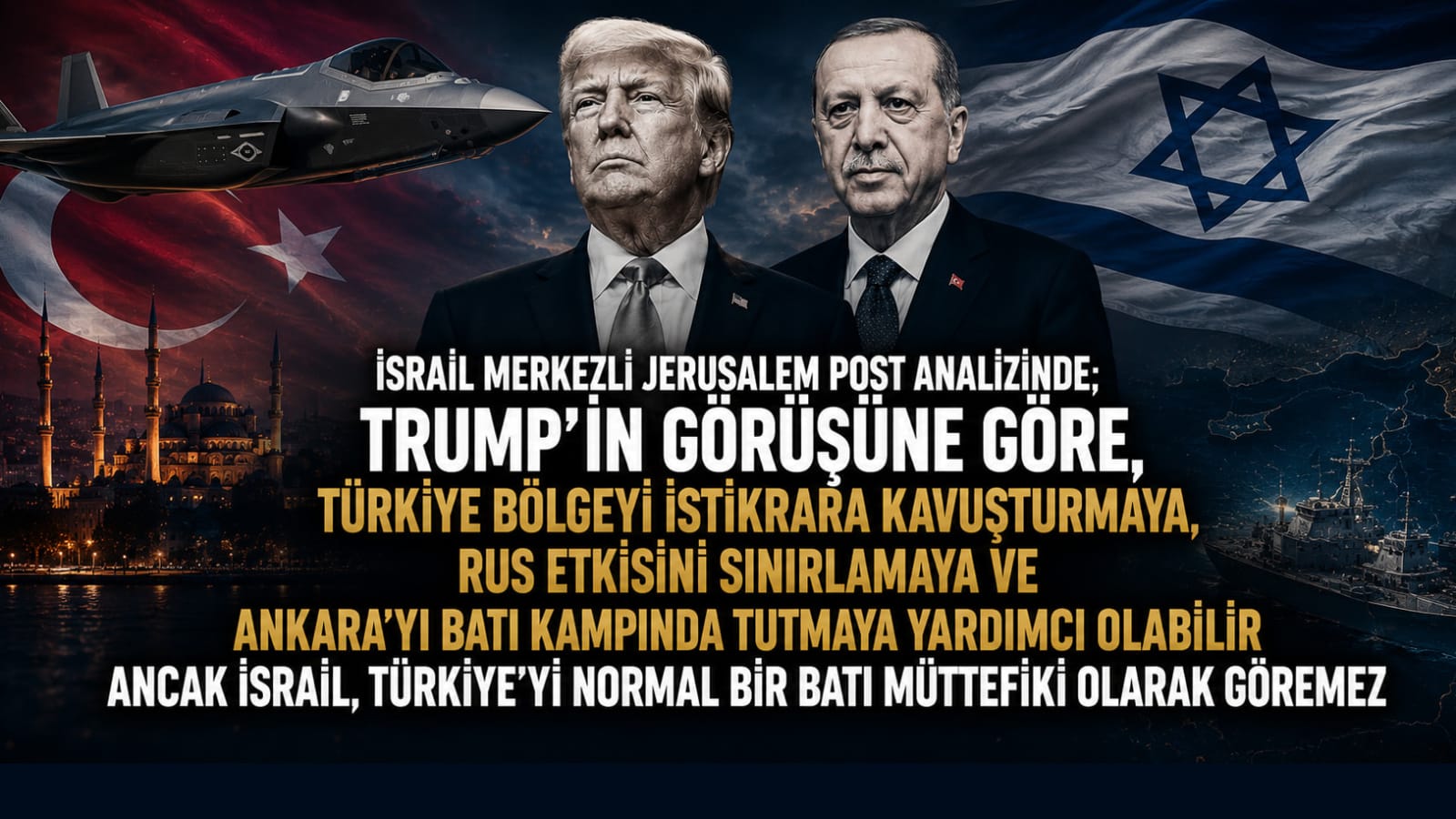 Trump'ın Değişen Güvenlik Mesajı: İsrail, Türkiye ile F-35 Anlaşması Konusunda ABD ile Sürtüşme Yaşıyor 