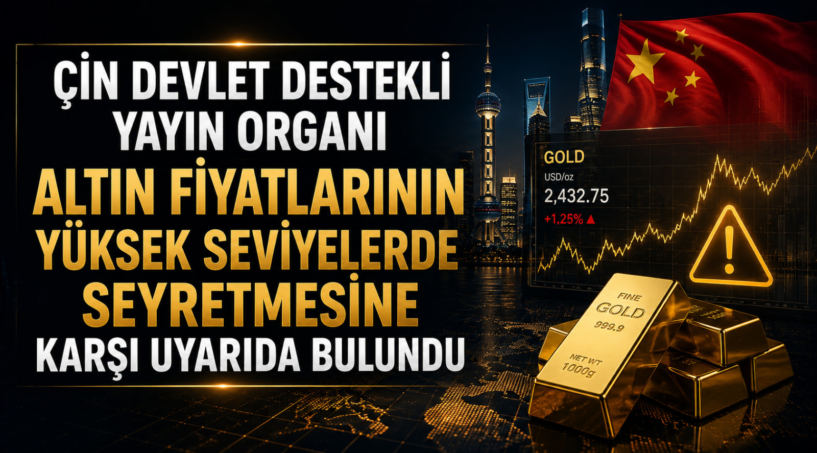 Çin Devlet Destekli Yayın Organı Altın Fiyatlarının Yüksek Seviyelerde Seyretmesine Karşı Uyarıda Bulundu