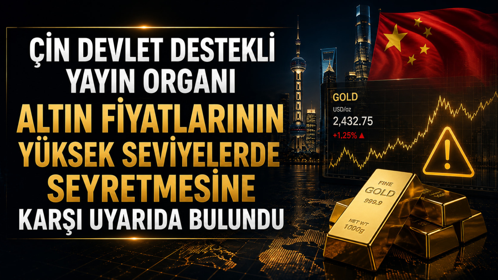 Çin Devlet Destekli Yayın Organı Altın Fiyatlarının Yüksek Seviyelerde Seyretmesine Karşı Uyarıda Bulundu