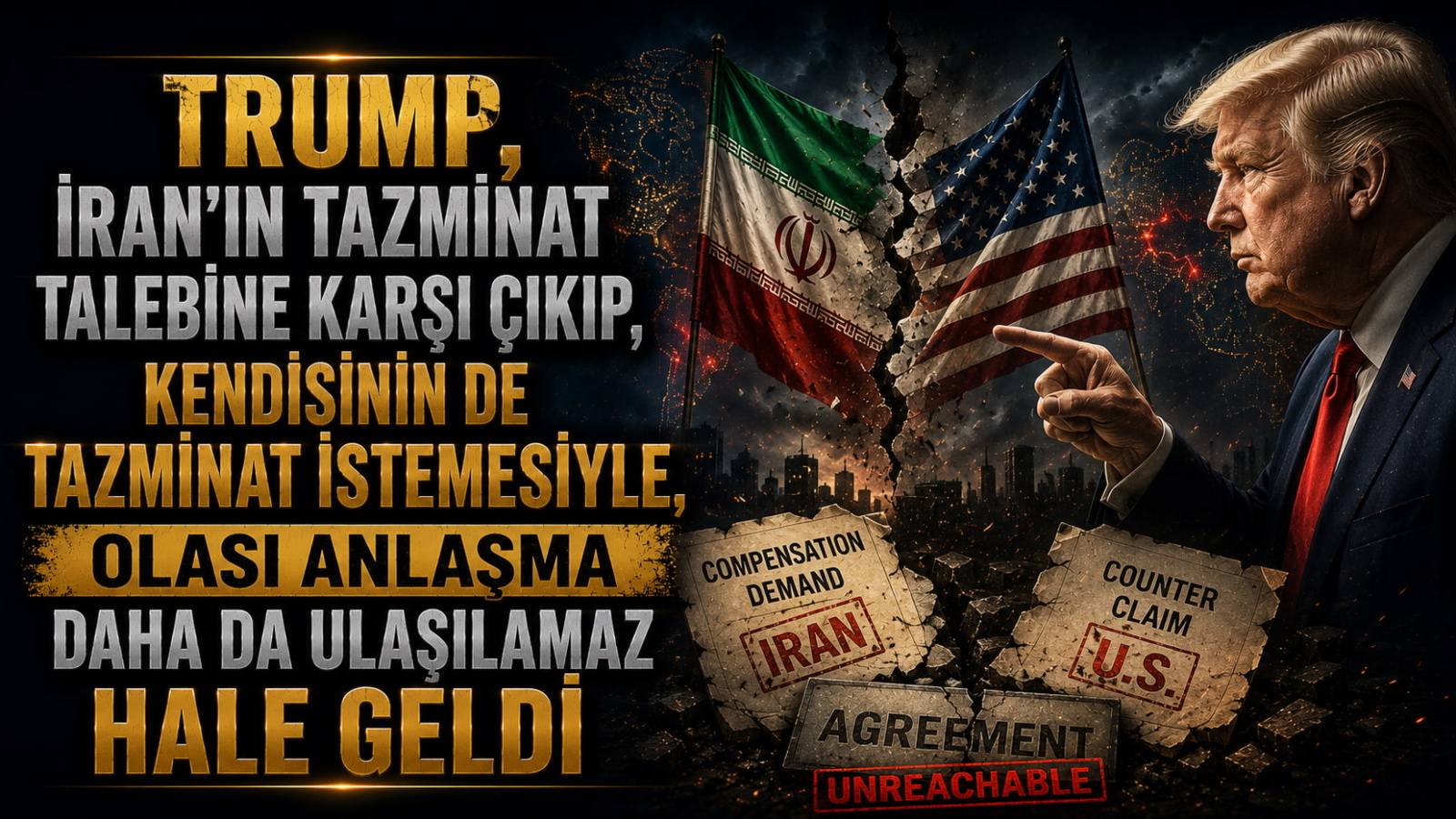 Trump, İran'ın Tazminat Talebine Karşı Çıkıp, Kendisinin de Tazminat İstemesiyle, Olası Anlaşma Daha da Ulaşılamaz Hale Geldi