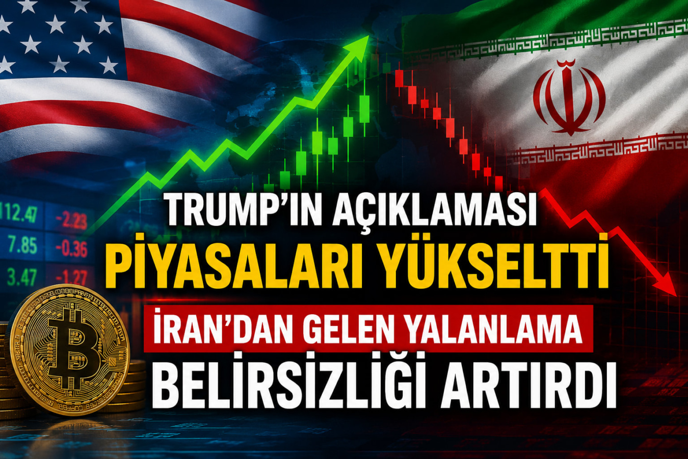 Trump'ın Açıklaması Piyasaları Yükseltti, İran'dan Gelen Yalanlama Belirsizliği Artırdı